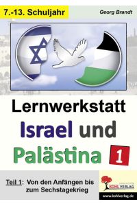 Lernwerkstatt Israel und Palästina 1  - Teil 1: Von den Anfängen bis zum Sechstagekrieg