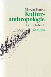 Kulturanthropologie : ein Lehrbuch.   - Marvin Harris. Aus d. Amerikan. von Sylvia M. Schomburg-Scherff.