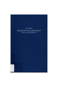 Predigten der Barockzeit: Texte und Kommentar und durch Zeugnisse zur Predigt in der deutschen Literatur vom 18. zum 20. Jahrhundert ergänzt Band 626