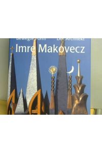 Bewegte Form : der Architekt Imre Makovecz.   - Übers. aus dem Ungar. von Peter Kardos.