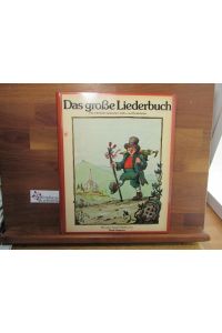 Das grosse Liederbuch : 204 dt. Volks- u. Kinderlieder.   - gesammelt von Anne Diekmann unter Mitw. von Willi Gohl. Mit 156 bunten Bildern von Tomi Ungerer