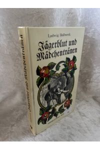 Jägerblut und Mädchentränen  - aufgespürt von Ludwig Hollweck