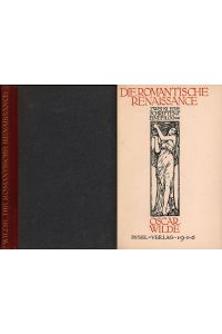 Die romantische Renaissance. Zwei kleine Schriften & ein Epilog von Oscar Wilde. Die Übersetzung dieses Buches ins Deutsche besorgte Franz Blei. [Nummeriertes Exemplar]