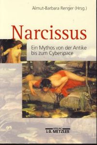 Narcissus. Ein Mythos von der Antike bis zum Cyberspace.