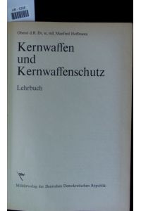 Kernwaffen und Kernwaffenschutz.   - Lehrbuch.