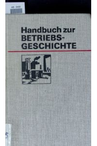 Handbuch zur Betriebsgeschichte.
