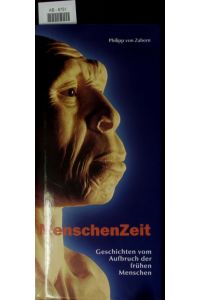 MenschenZeit.   - Geschichten vom Aufbruch der frühen Menschen ; [17. Dezember 2002 - 18. Mai 2003, Reiss-Engelhorn-Museen Mannheim.