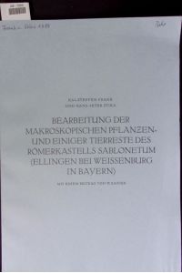 Bearbeitung der makroskopischen Pflanzen- und einiger Tierreste des Römerkastells Sablonetum (Ellingen bei Weissenburg in Bayern).