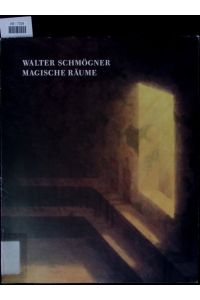 Walter Schmögner, Magische Räume.   - Arbeiten auf Leinwand und Papier 1981 - 1990.