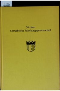 50 Jahre Schwäbische Forschungsgemeinschaft.