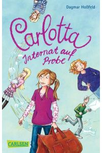 Carlotta 1: Carlotta - Internat auf Probe (1)  - Internat auf Probe