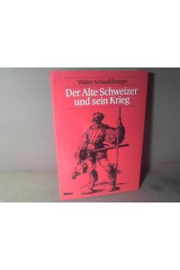 Der Alte Schweizer und sein Krieg. Studien zur Kriegsführung vornehmlich im 15. Jahrhundert.