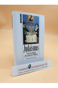 Judaismus : die Grundlagen der jüdischen Religion  - Arthur Hertzberg. Aus dem Amerikan. von Eleonore Meyer-Grünewald und Miriam Magall