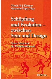 Schöpfung und Evolution - zwischen Sein und Design : neuer Streit um die Evolutionstheorie.