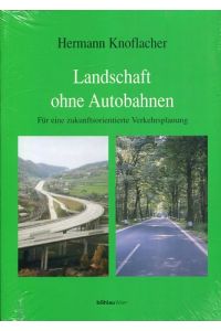 Landschaft ohne Autobahnen - für eine zukunftsorientierte Verkehrsplanung.
