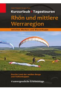 Rhön und mittlere Werraregion zwischen Merkers und Wasserkuppe: Durchs Land der weißen Berge und Vulkankuppen (Kurzurlaub - Tagestouren)