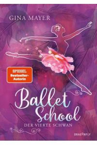 Ballet School - Der vierte Schwan  - Die Fortsetzung der fesselnden Coming-of-Age-Geschichte über Diskriminierung, Freundschaft und große Träume