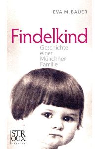 Findelkind  - Geschichte einer Münchner Familie