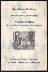 Dresden als Erlebnis und moralische Landschaft. Holzschnitte, Aquarelle, Zeichnungen. Einführung Erhard Fromhold