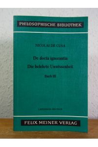 Die belehrte Unwissenheit - De docta ignorantia. Buch III. Lateinisch - deutsch