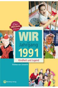 Wir vom Jahrgang 1991 - Kindheit und Jugend (Jahrgangsbände)