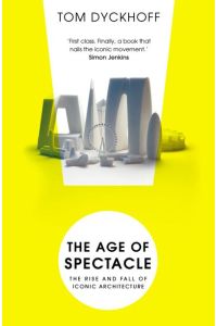 The Age of Spectacle: The Rise and Fall of Iconic Architecture