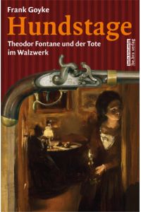 Hundstage  - Theodor Fontane und der Tote im Walzwerk