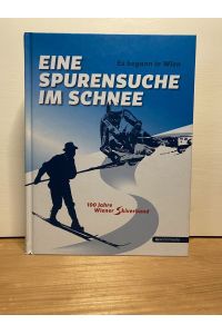 Es begann in Wien - Eine Spurensuche im Schnee: 100 Jahre Wiener Skiverband
