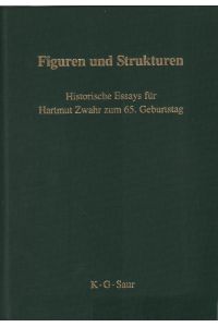 Figuren und Strukturen  - Historische Essays für Hartmut Zwahr zum 65. Geburtstag