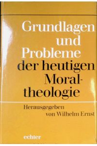 Grundlagen und Probleme der heutigen Moraltheologie.