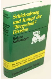 Schicksalsweg und Kampf der Bergschuh - Division. Die Kriegschronik der 7. Gebirgs-Division, vormals 99. leichte Infanterie-Division.