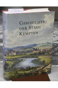 Geschichte der Stadt Kempten - Im Auftrag der Stadt Kempten (Allgäu)