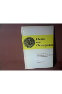 Libertas und Christogramm. Motivgeschichliche Untersuchungen zur Münzprägung des Kaisers Magnentius (350 - 353).