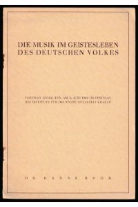 Die Musik im Geistesleben des deutschen Volkes.   - Vortrag gehalten am 3. Juni 1940 im Festsaal des Instituts für deutsche Ostarbeit Krakau.