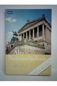 Die alte Nationalgalerie in 3D. Mit Booklet zur Sammlung + Postkarten-Set = With postcards + booklet on the collection