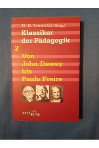 Klassiker der Pädagogik; Teil: Bd. 2. , Von John Dewey bis Paulo Freire.   - Beck'sche Reihe ; 1522.