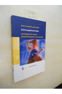 Leistungsphysiologie.   - Grundlagen für Trainer, Physiotherapeuten und Masseure.
