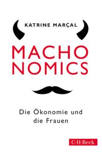 Machonomics: Die Ökonomie und die Frauen