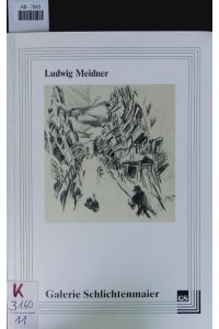 Ludwig Meidner.   - 1884 Bernstadt - 1966 Darmstadt, Zeichnungen, Radierungen; Galerie Schlichtenmaier, Schloß Dätzingen, Grafenau.