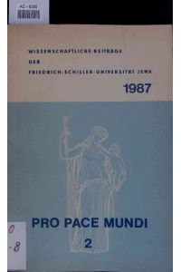Pro pace mundi. Gesellschaftswissenschaftler der Friedrich-Schiller-Universität Jena über Frieden und Friedenskampf.   - Heft 2