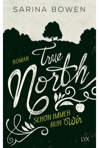 True North - Schon immer nur wir: Roman (Vermont-Reihe, Band 2)