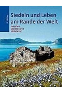 Siedeln und Leben am Rande der Welt: Zwischen Steinzeit und Mittelalter