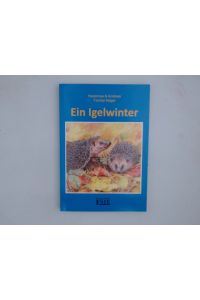 Ein Igelwinter - Heiderose Fischer-Nagel, Andreas Fischer-Nagel ; illustriert von Marzena Zornik und Michael Papenberg
