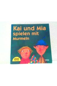 Kai und Mia spielen mit Murmeln. PIXI-Serie 124 Nr. 1052.