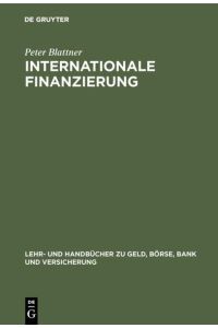 Internationale Finanzierung  - Internationale Finanzmärkte und Unternehmensfinanzierung