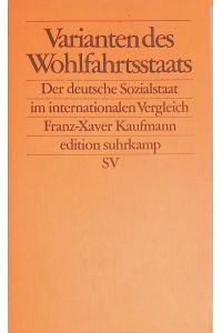 Varianten des Wohlfahrtsstaats - Der deutsche Sozialstaat im internationalen Vergleich  - (Nr. 2301) Edition Suhrkamp