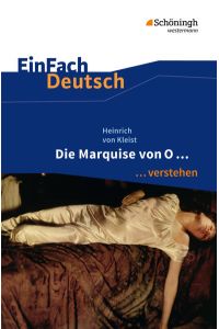 EinFach Deutsch . . . verstehen: Heinrich von Kleist: Die Marquise von O. . . (EinFach Deutsch . . . verstehen: Interpretationshilfen)