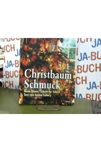 Christbaum-Schmuck : neue Ideen ; Schritt für Schritt. Claire Worthington. Text von Emma Callery. [Übertr. ins Dt. : Barbara Schellnack]