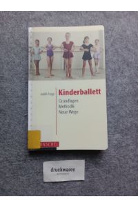 Kinderballett : Grundlagen - Methodik - neue Wege.