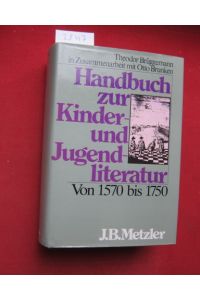 Handbuch zur Kinder- und Jugendliteratur; Von 1570 bis 1750.